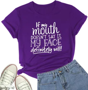 DANVOUY Womens If My Mouth Doesn't Say It My Face Definitely Will T Shirt