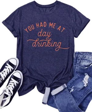 You Had Me at Day Drinking T-Shirts for Women Funny Party Shirt Cute Letter Print Graphic Casual Short Sleeve Tops Tees